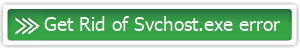 Get Rid of Svchost.exe error